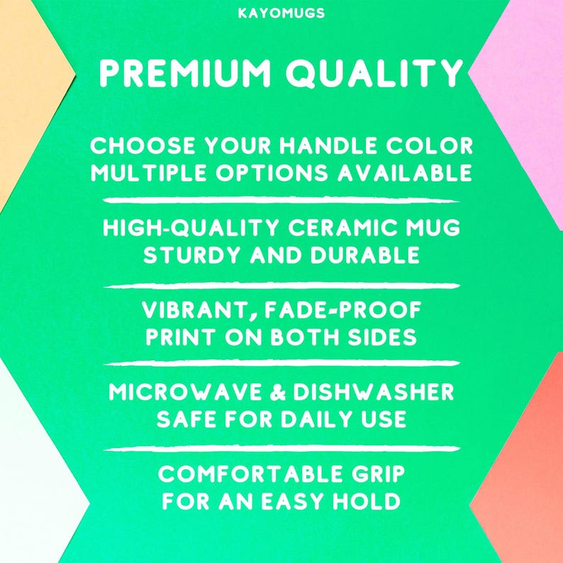 May include: A green background with white text describing the premium quality of a ceramic mug. The text says "Choose your handle color, multiple options available", "High-quality ceramic mug, sturdy and durable", "Vibrant, fade-proof print on both sides", "Microwave & dishwasher safe for daily use", and "Comfortable grip for an easy hold".