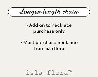 ADD ON, Longer Length or Adjustment for Isla Flora Necklace. Necklace purchase separately