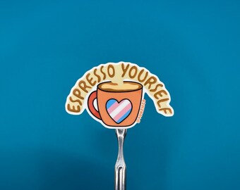 Trans Espresso Yourself Sticker - DISHWASHER SAFE!