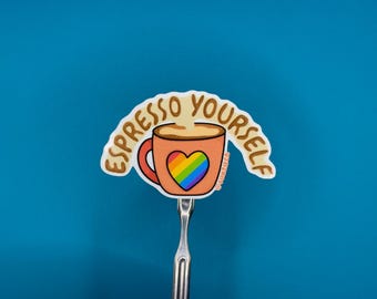 Gay / Rainbow Espresso Yourself Sticker - DISHWASHER SAFE!