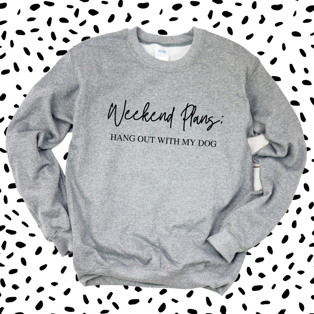 Dog Mama Sweatshirt Weekend Plans Etsy