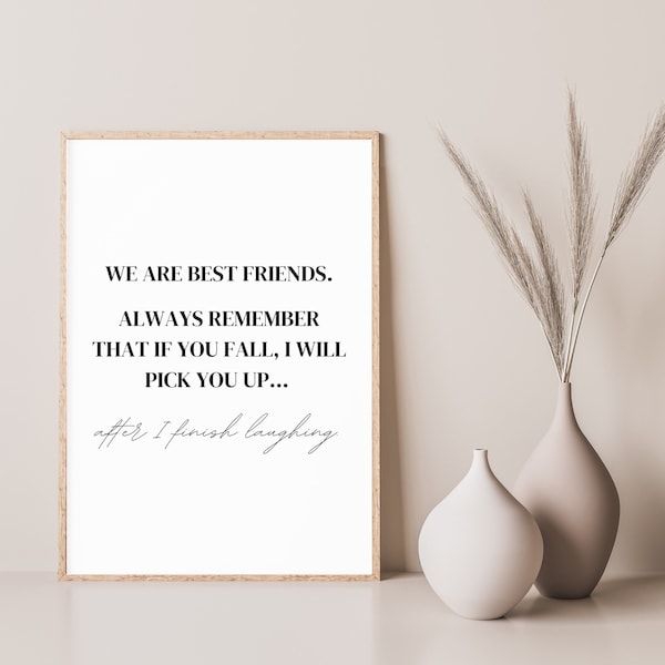 Best Friend Quote Print | Printable Wall Art | Friendship Quote | Funny Wall Art | Gifts For Friend | Best Friend Wall Art | Gifts For Her