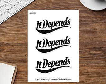 It Depends 3 Sticker Pack - Each 5" x 3"