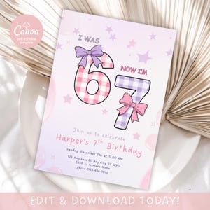 May include: A light pink birthday invitation with the text "I WAS 67 NOW I'M 67". The numbers are decorated with gingham patterns and bows. The invitation reads "Join us to celebrate Harper's 7th Birthday" and includes event details. The Canva template is self-editable.