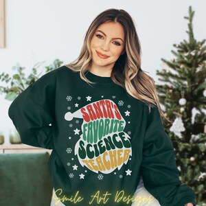 Christmas Science Teacher Sweatshirt Santa&#39;s Favorite Science Teacher Group Xmas Shirt Birthday Gift For Teacher Xmas Gift.
