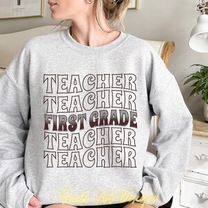 First Grade Teacher Sweatshirt Teacher Crewneck Shirt 1st Grade Teacher Appreciation Gift Teacher Birthday Gift ,Teacher Christmas Gift.