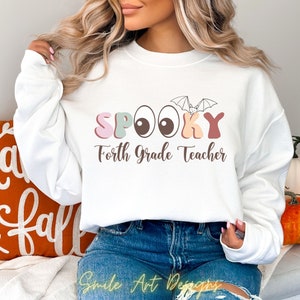 Halloween 4th Grade Teacher Sweatshirt Spooky Forth Grade Teacher Crewneck Shirt Appreciation Teacher Gift Birthday Gift For Teacher.