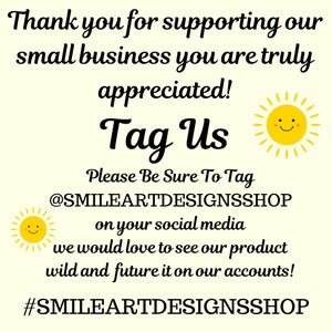 May include: Cream-colored graphic with black text that reads "Thank you for supporting our small business you are truly appreciated! Tag Us." Includes a smiling sun graphic and social media handle.