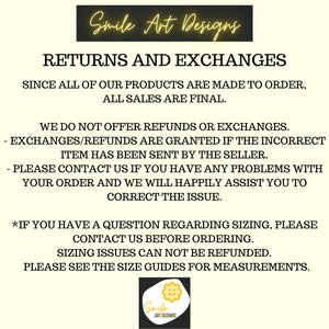 May include: A white background with black text detailing the returns and exchanges policy. The text includes information about final sales, refunds, exchanges, and sizing inquiries. The logo "Smile Art Designs" is at the top and bottom.