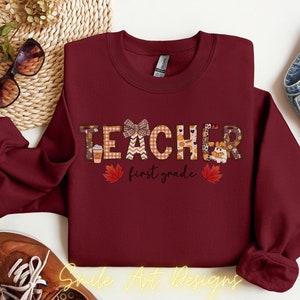 First Grade Teacher Sweatshirt Fall Teacher Crewneck Shirt 1st Grade Teacher Appreciation Gift Teacher Birthday Gift Teacher Christmas Gift