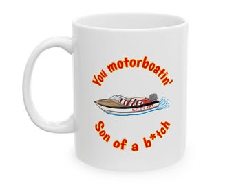 You Motorboatin' SOB Coffee Mug