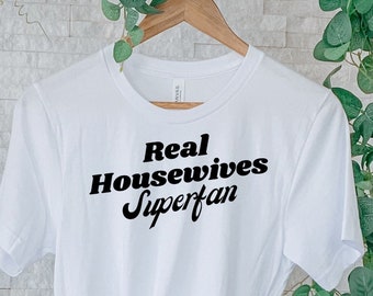 Real Housewives Superfan Shirt, Real Housewives Shirt, Kyle Richards, Bravo, Salt Lake City, Beverly Hills, New York City, Atlanta, RHONJ