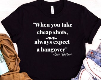 When You Take Cheap Shots Always Expect A Hangover Shirt, Real Housewives of Salt Lake City Shirt, Lisa Barlow, Bravo Gifts, RHOSLC Shirt