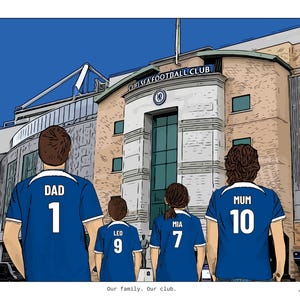 May include: A digital illustration of four people from behind, wearing blue soccer jerseys with white trim. The jerseys are labeled DAD 1, LEO 9, MIA 7, and MUM 10. They stand before the Chelsea Football Club stadium. Text reads: Our family. Our club.