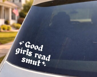 Good girls read smut - Bookish Inspired window decal