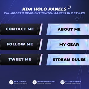 May include: A set of six Twitch panels with a holographic gradient design. The panels feature text that reads "Contact Me", "About Me", "Follow Me", "My Gear", "Tweet Me", and "Stream Rules".