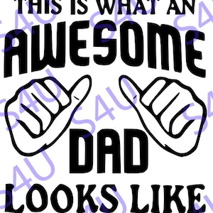 May include: Black and white graphic design with the text "This is what an awesome dad looks like" with two thumbs up symbols.