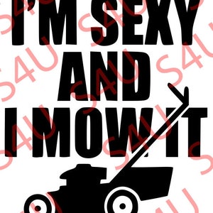 Lustiges T-Shirt SVG Ich bin Sexy und ich mähe es SVG Schneidedatei Cricut