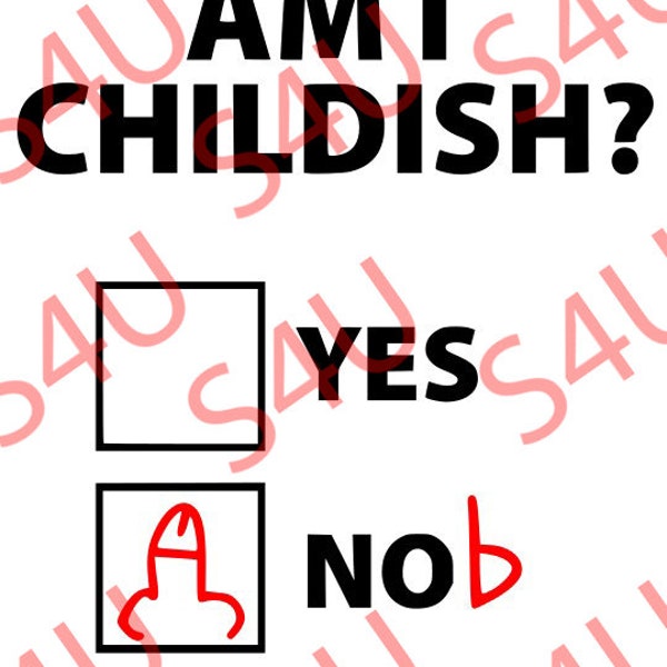 Am I childish Mens funny T-shirt  SVG Cutting File , Cricut silhouette ideals for T-shirts