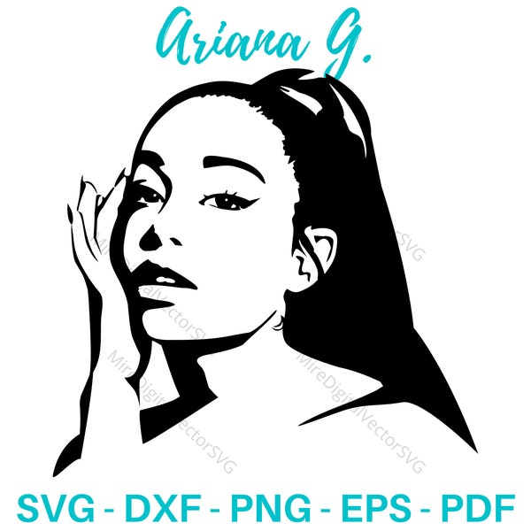 Ariana Grande SVG, Ariana Svg, Ariana Svg, Dangerous Woman Svg, Girl Power SVG, printable, dxf, cricut, silhouette, studio, eps, png, pdf