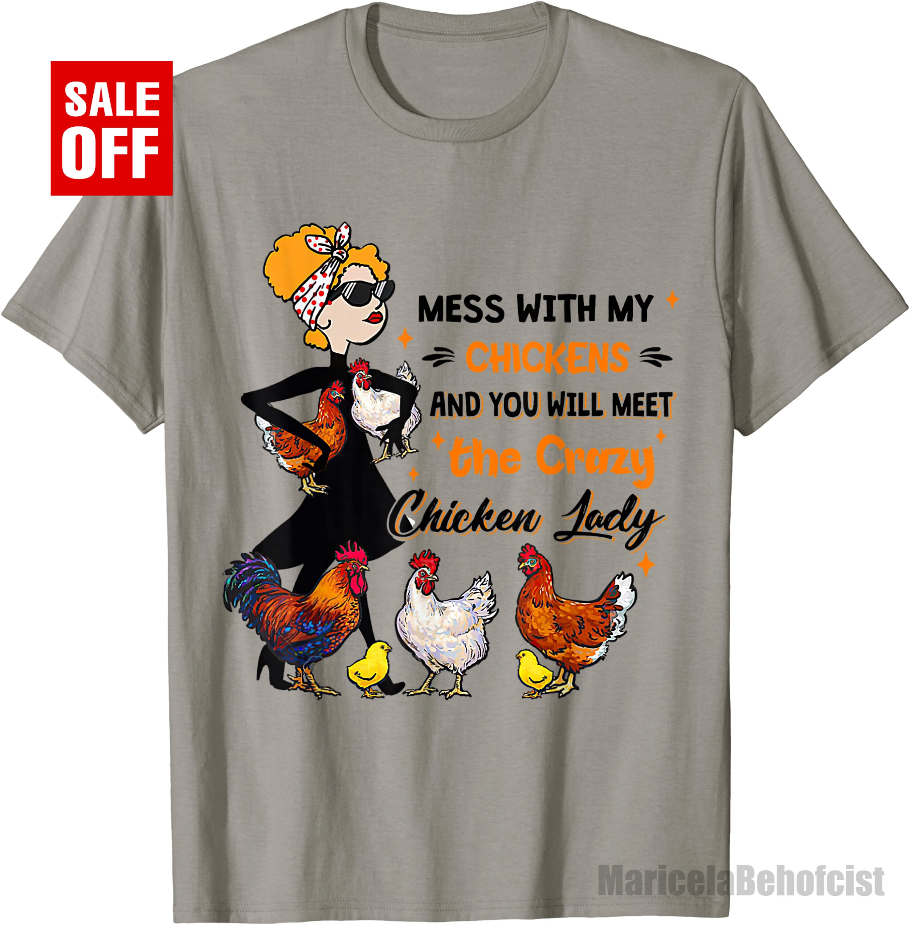 Mess With My Chickens You Will Meet The Crazy Chicken Lady | Etsy