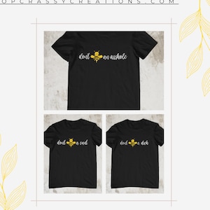 Don't "Bee" a Cunt/Asshole/Dick Graphic Tee Shirt