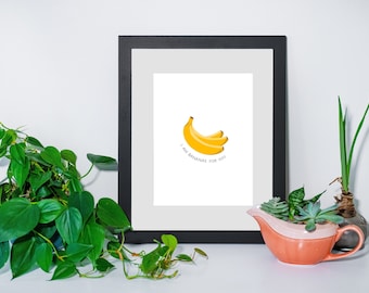 Punny Prints - I Am Bananas For You | Kitchen Art | Digital Print