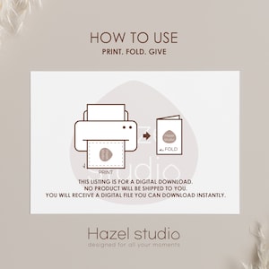 Op de afbeelding: Een instructiehandleiding voor een digitale download met een bruine achtergrond en een witte omtrek van een printer en een gevouwen kaart. De tekst "HOW TO USE" staat bovenaan de afbeelding. De tekst "PRINT. FOLD. GIVE" staat onder de tekst "HOW TO USE". De tekst "Hazel studio" staat onderaan de afbeelding.