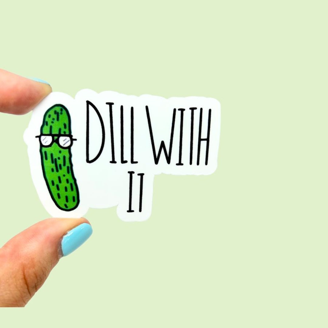 Dill With It. Funny Meme Waterresistant Vinyl Sticker for Etsy