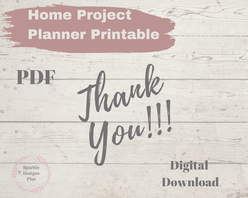 May include: A digital printable home project planner with the text "Home Project Planner Printable" in white and "Thank You!!!" in gray on a light wood grain background. Includes "PDF" and "Digital Download" text.