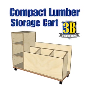 May include: A light-colored wooden lumber storage cart with wheels, featuring a tall section with three open shelves and a lower section divided into three compartments. The text Compact Lumber Storage Cart and the 3B Woodworking logo are visible.