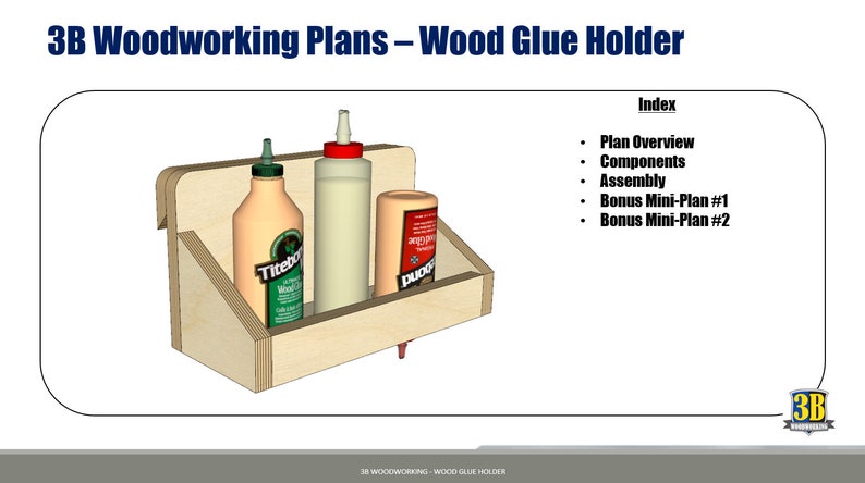 May include: A 3D woodworking plan for a wood glue holder. The plan includes instructions for building a shelf to hold three bottles of wood glue. The shelf is made of wood and has a light brown finish. The plan also includes instructions for building a bonus mini-plan.