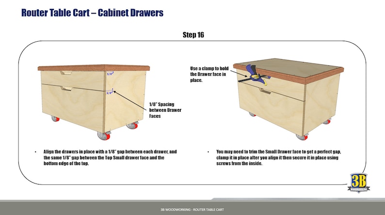 May include: Step 16 of a woodworking project showing how to install drawers in a router table cart. The drawers are made of wood and are being installed with a 1/8 inch gap between each drawer. The text in the image reads "Use a clamp to hold the drawer face in place."