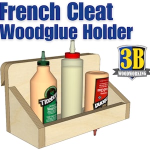 French Cleat Wood Glue Holder - Build Plans / Shop Organization / Woodworking Plans / Digital Download