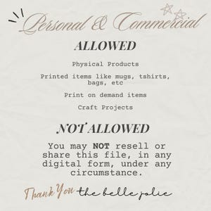 K&ouml;nnte beinhalten: Eine digitale Informationskarte mit dunklem Text auf hellem Hintergrund. Der Text lautet: Personal & Commercial ALLOWED Physical Products Printed items like mugs, tshirts, bags, etc Print on demand items Craft Projects NOT ALLOWED You may NOT resell or share this file, in any digital form, under any circumstance. Thank You the belle jolie.