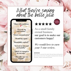 May include: A graphic display featuring the text What they're saying about the belle jolie above a smartphone screen showing customer testimonials. To the right, five black stars appear above text stating the business goal and a request for a 5 star review.