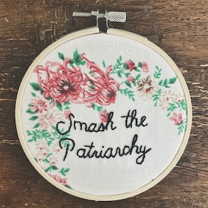 Feminist Embroidery Smash the Patriarchy Floral Needlework Political Wall Art Embroidered on Vintage Fabric LGBTQ Art image 1
