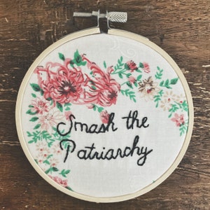 Feminist Embroidery - Smash the Patriarchy - Floral Needlework - Political Wall Art - Embroidered on Vintage Fabric - LGBTQ Art
