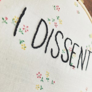 Feminist Embroidery I Dissent RBG Quote Hand Embroidered on Floral Vintage Fabric image 3