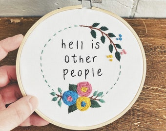 Hell is Other People Embroidery - Snarky Wall Decor - Sartre Quote - Hand Embroidered Wall Art - Subversive Needlework