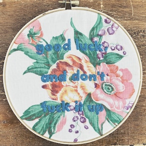 Floral Hand Embroidery - Ru Paul’s Drag Race Quote Hand Embroidered on Vintage Fabric