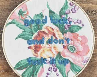 Floral Hand Embroidery - Ru Paul’s Drag Race Quote Hand Embroidered on Vintage Fabric