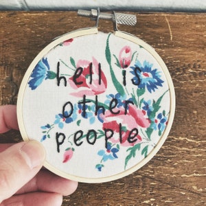 Hell is Other People Embroidery Jean Paul Sartre Quote Hand Embroidered Wall Art Subversive Needlework Snarky Embroidery image 2