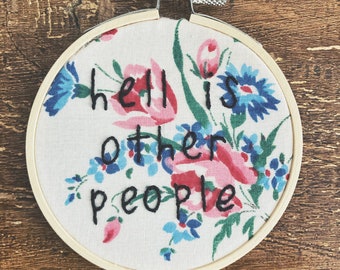 Hell is Other People Embroidery - Jean Paul Sartre Quote - Hand Embroidered Wall Art - Subversive Needlework - Snarky Embroidery