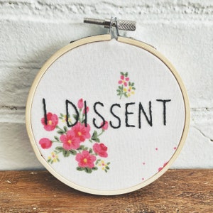 Feminist Embroidery I Dissent RBG Quote Hand Embroidered on Floral Vintage Fabric image 4