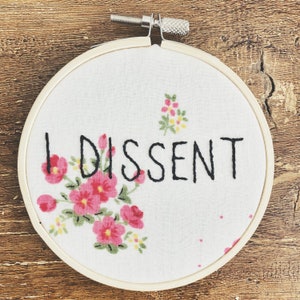 Feminist Embroidery I Dissent RBG Quote Hand Embroidered on Floral Vintage Fabric image 5