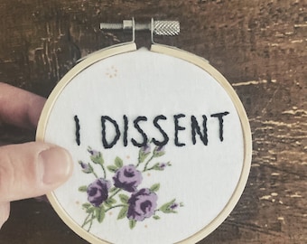 Feminist Embroidery - I Dissent RBG Quote - Hand Embroidered on Floral Vintage Fabric - Political Wall Art - Subversive Needlework