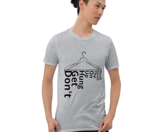 Don't Get Hung Up Short-Sleeve Unisex T-Shirt