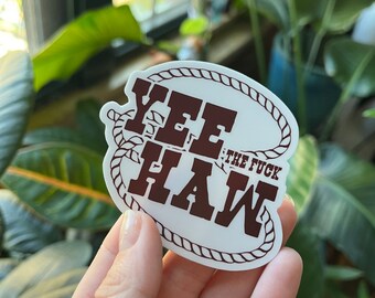 Yee the fuck Haw sticker