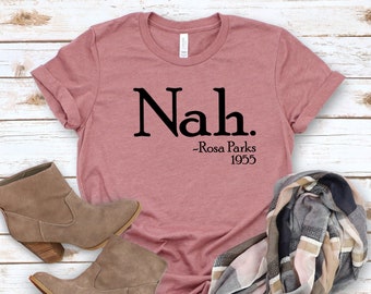 Nah Rosa Parks T-Shirt, Rosa Parks Shirt,Rosa Parks Nah Shirt,Rosa Park Shirt,Civil Rights Shirt,Black History Shirt,Aka Black History Shirt